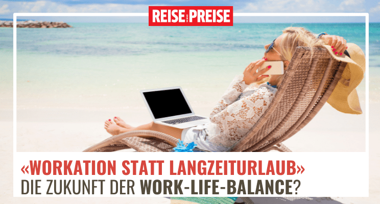 Workation  Die Zukunft der Work-Life-Balance?